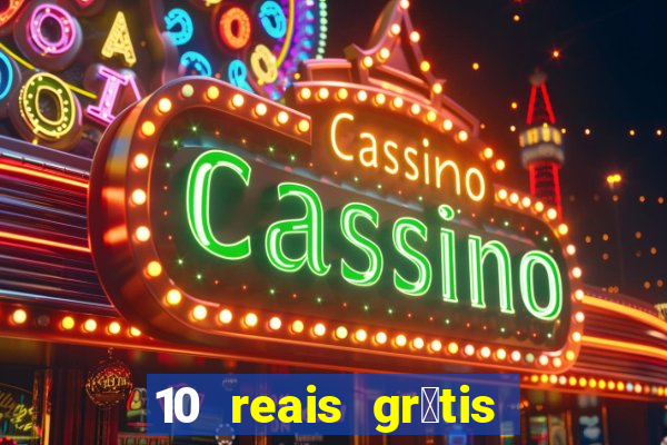 10 reais gr谩tis casas de apostas