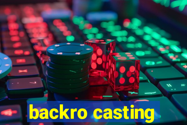 backro casting