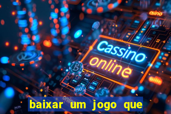 baixar um jogo que ganha dinheiro