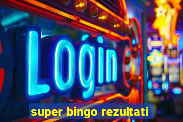 super bingo rezultati