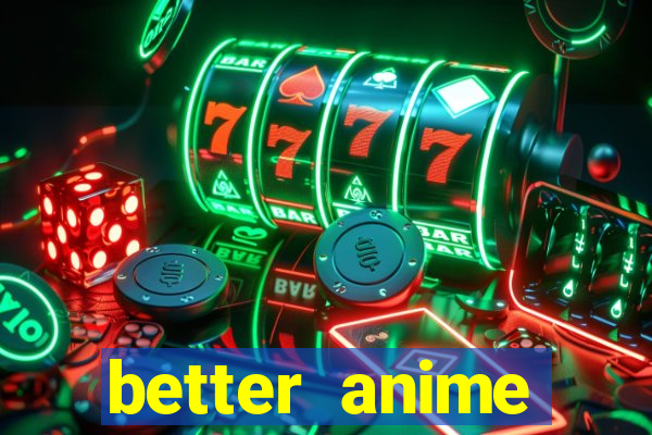 better anime download apk