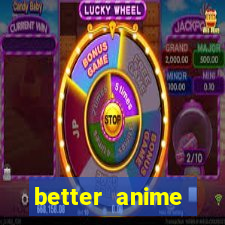 better anime download apk