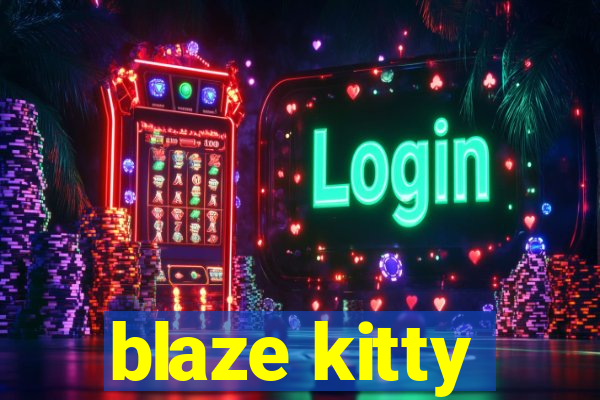 blaze kitty