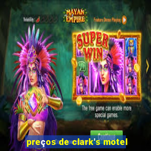 preços de clark's motel