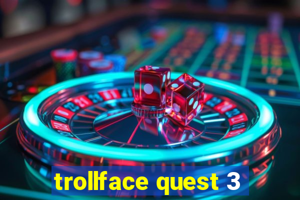 trollface quest 3