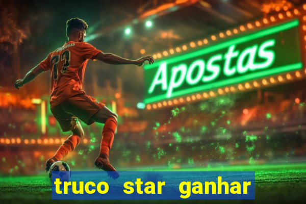 truco star ganhar dinheiro de verdade