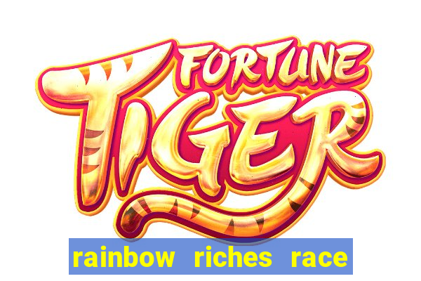 rainbow riches race day slot