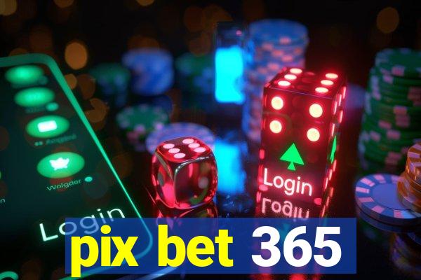 pix bet 365