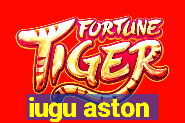 iugu aston