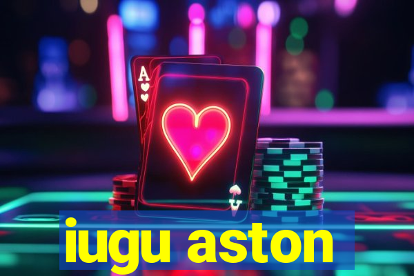 iugu aston