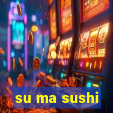 su ma sushi