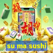 su ma sushi