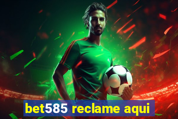 bet585 reclame aqui