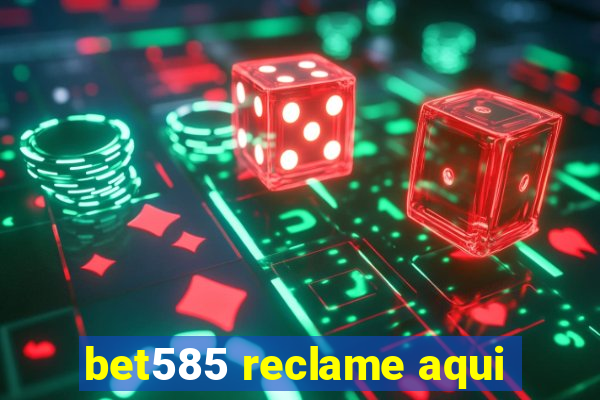 bet585 reclame aqui