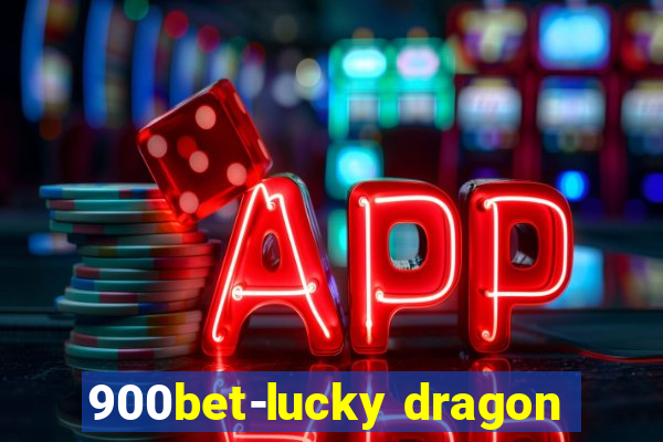 900bet-lucky dragon