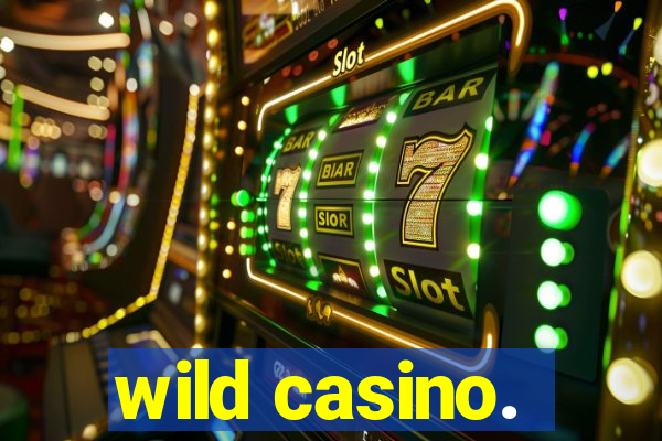 wild casino.