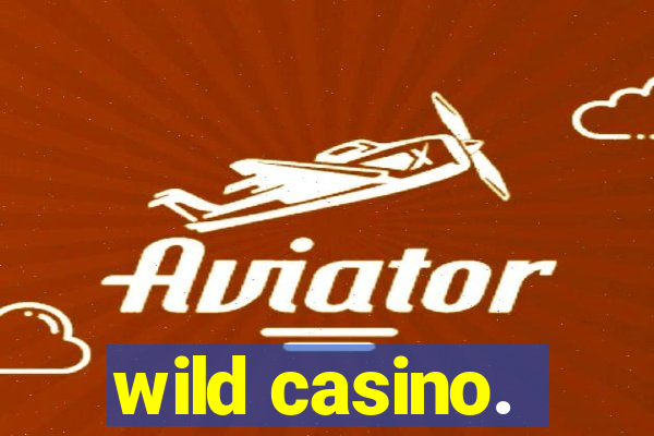 wild casino.