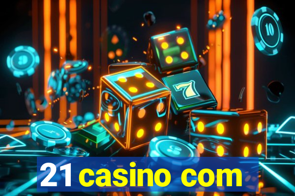 21 casino com