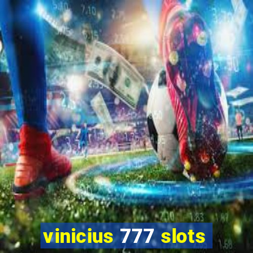 vinicius 777 slots