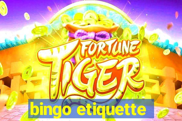 bingo etiquette