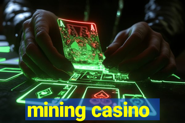 mining casino