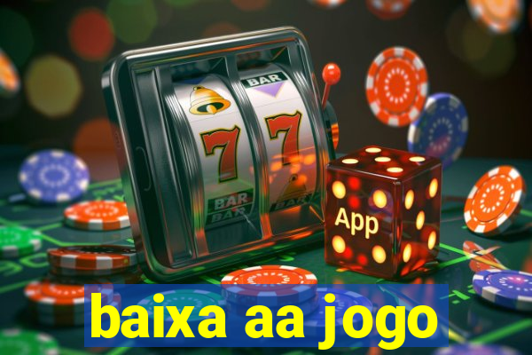 baixa aa jogo