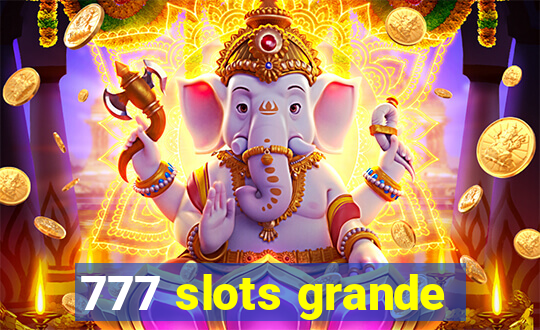 777 slots grande