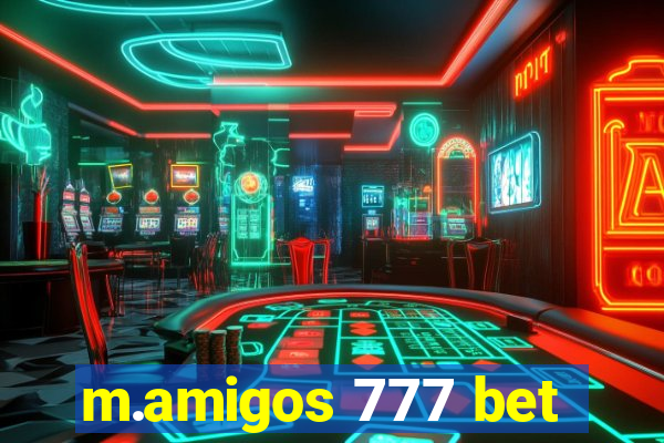 m.amigos 777 bet