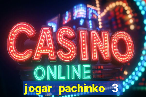 jogar pachinko 3 casino online do brasil