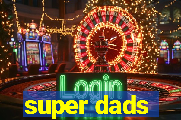 super dads