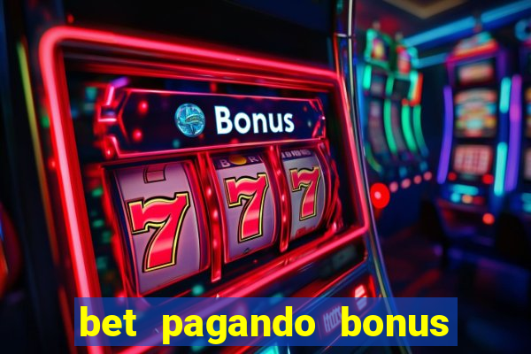 bet pagando bonus no cadastro