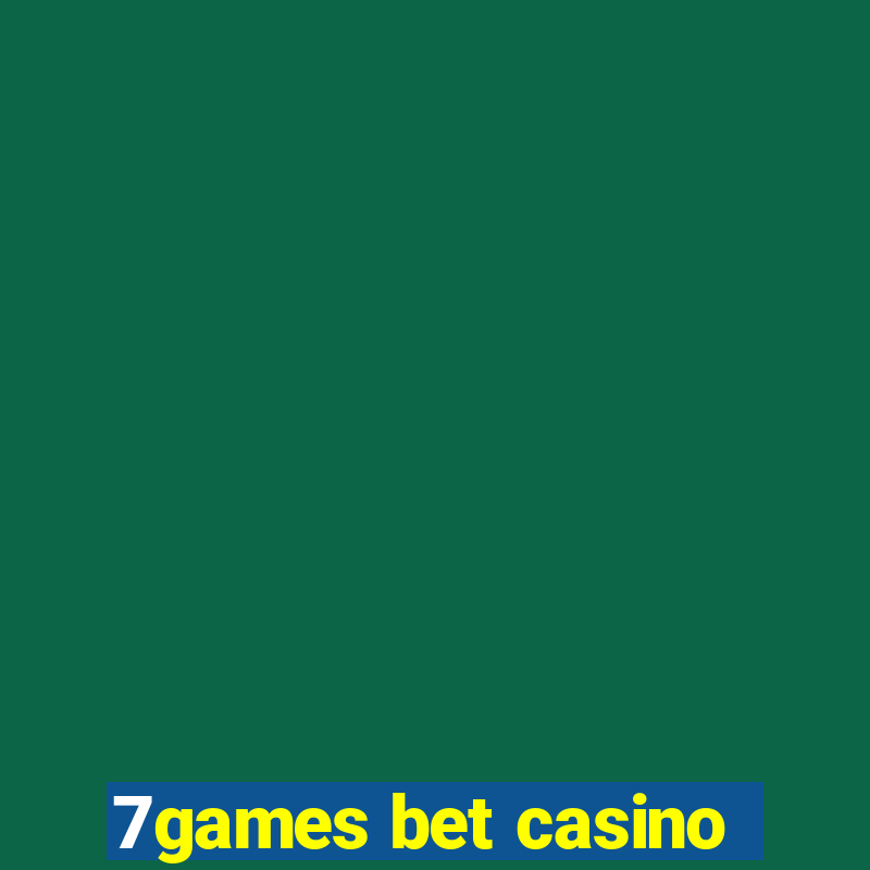 7games bet casino