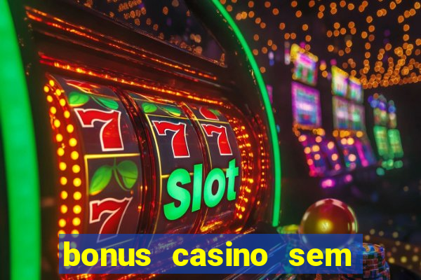 bonus casino sem deposito 2024