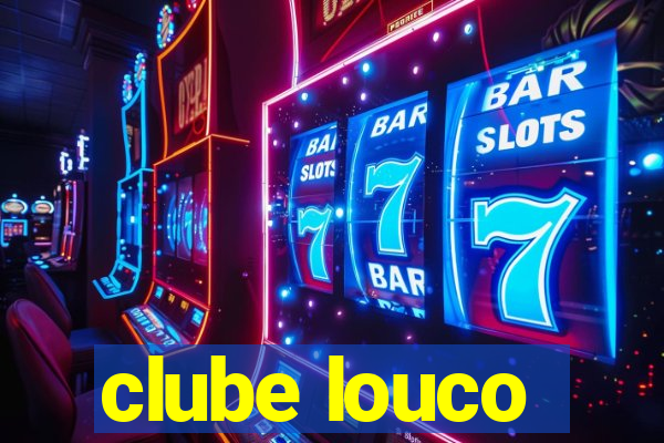 clube louco