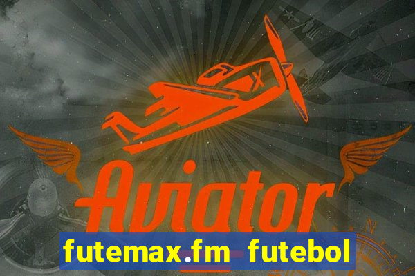 futemax.fm futebol ao vivo