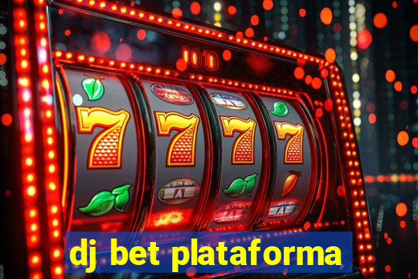 dj bet plataforma