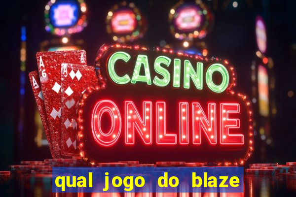 qual jogo do blaze dá mais dinheiro