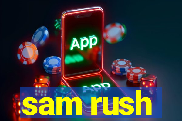 sam rush