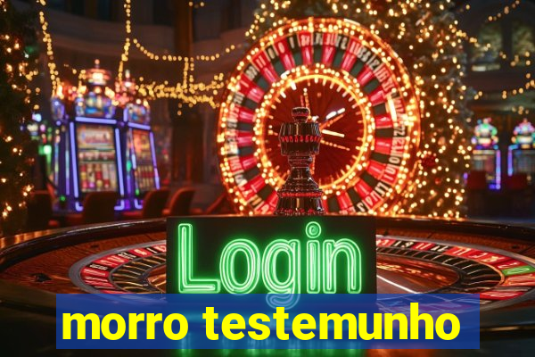 morro testemunho