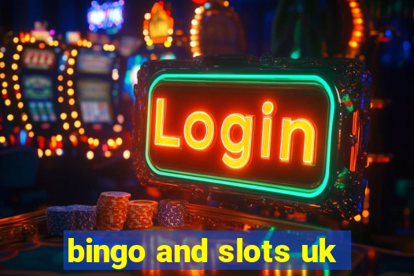 bingo and slots uk