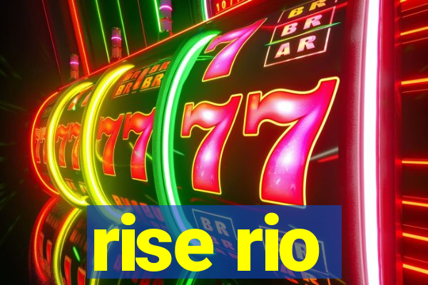 rise rio