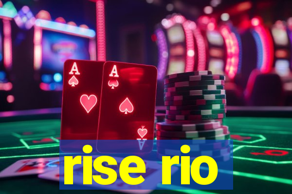 rise rio