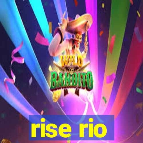 rise rio