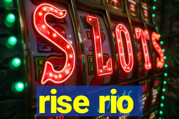 rise rio