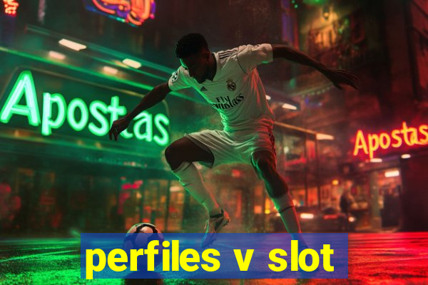 perfiles v slot