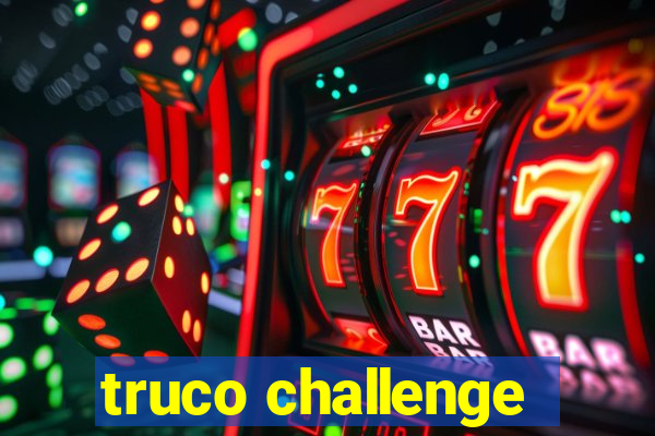 truco challenge