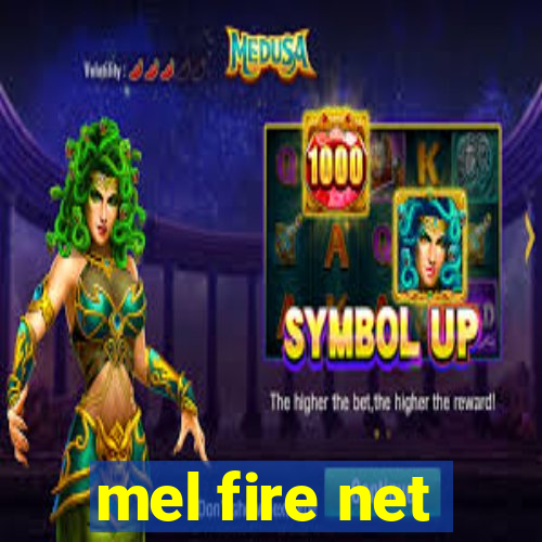 mel fire net