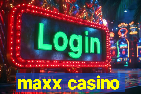 maxx casino