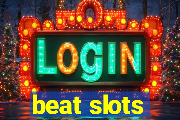 beat slots