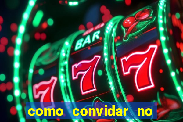 como convidar no vai de bet